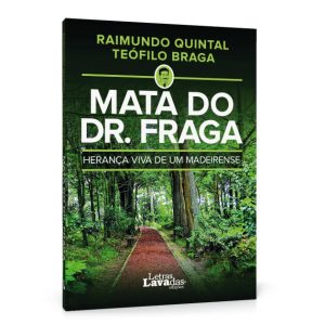 Mata do Dr. Fraga – Herança Viva de um Madeirense